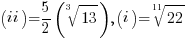 (ii) = {5/2} (root{3}{13}), (i) = root{11}{22}