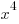 x^4